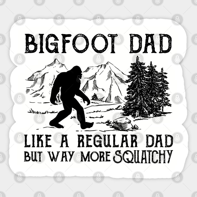 Bigfoot Dad like a regular dad but way more squatchy Sticker by JameMalbie